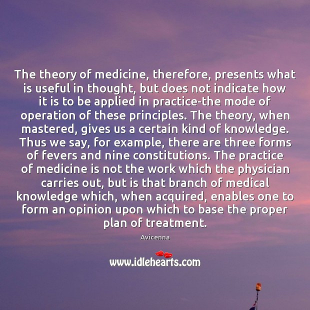 The theory of medicine, therefore, presents what is useful in thought, but Avicenna Picture Quote