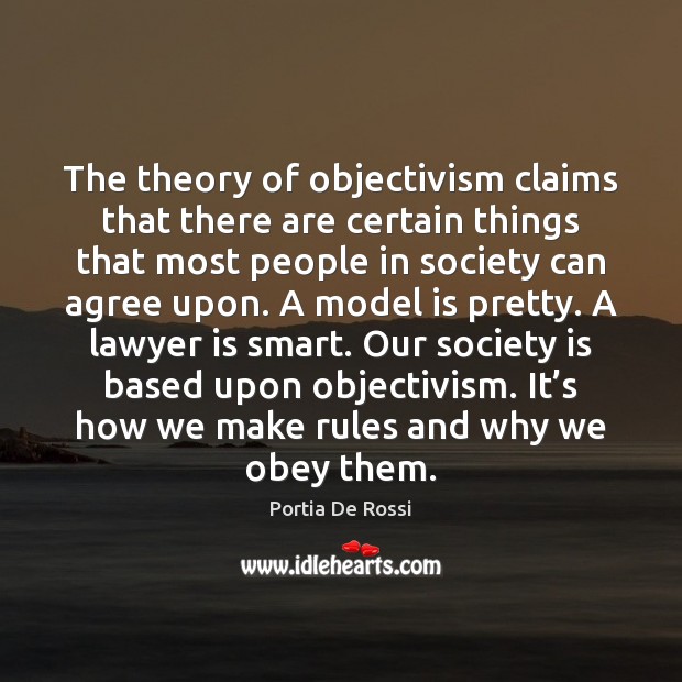 The theory of objectivism claims that there are certain things that most Society Quotes Image