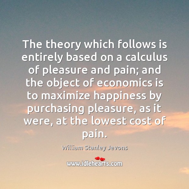The theory which follows is entirely based on a calculus of pleasure Image