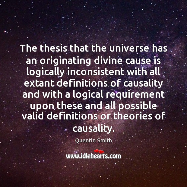 The thesis that the universe has an originating divine cause is logically Image
