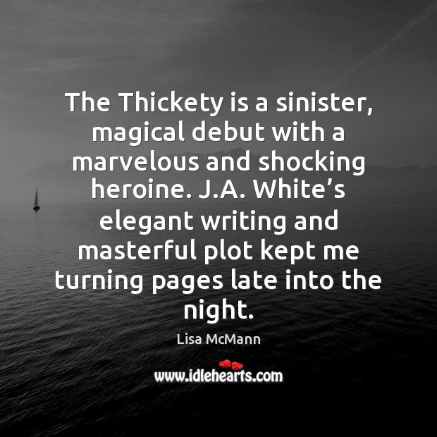 The Thickety is a sinister, magical debut with a marvelous and shocking Lisa McMann Picture Quote