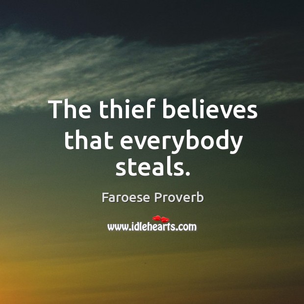 The thief believes that everybody steals. Faroese Proverbs Image