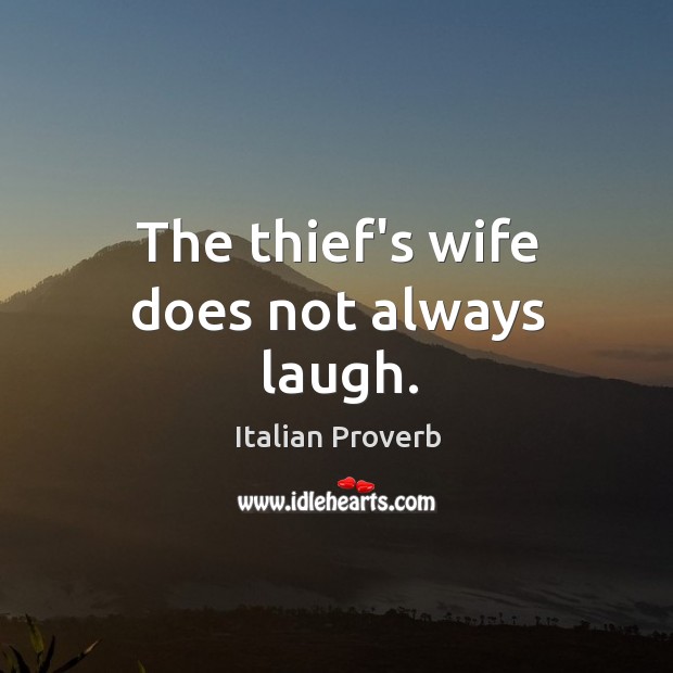 The thief’s wife does not always laugh. Image
