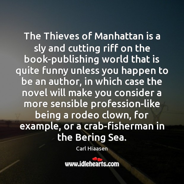 The Thieves of Manhattan is a sly and cutting riff on the Carl Hiaasen Picture Quote