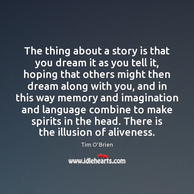 The thing about a story is that you dream it as you Image