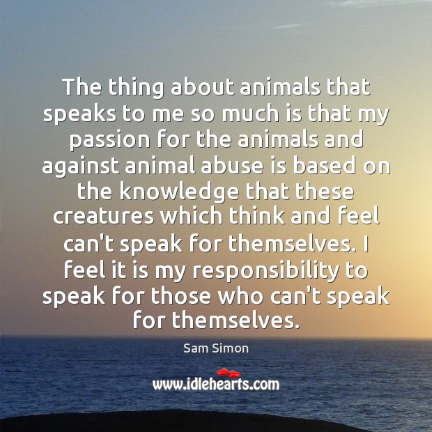 The thing about animals that speaks to me so much is that - IdleHearts