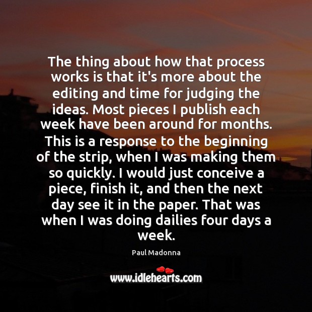 The thing about how that process works is that it’s more about Paul Madonna Picture Quote