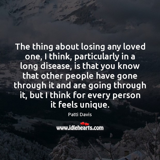 The thing about losing any loved one, I think, particularly in a Image