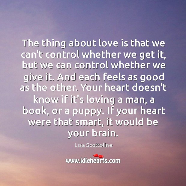 The thing about love is that we can’t control whether we get Image