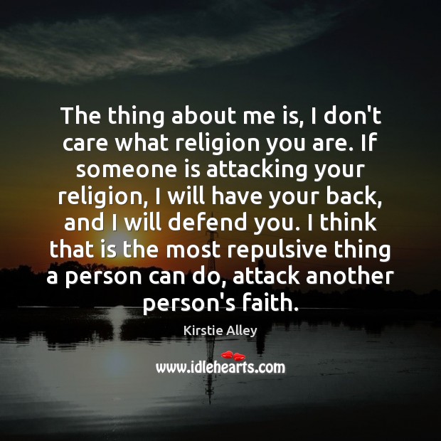 The thing about me is, I don’t care what religion you are. Image