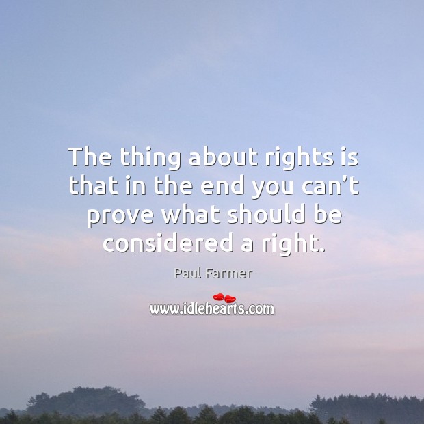 The thing about rights is that in the end you can’t prove what should be considered a right. Image