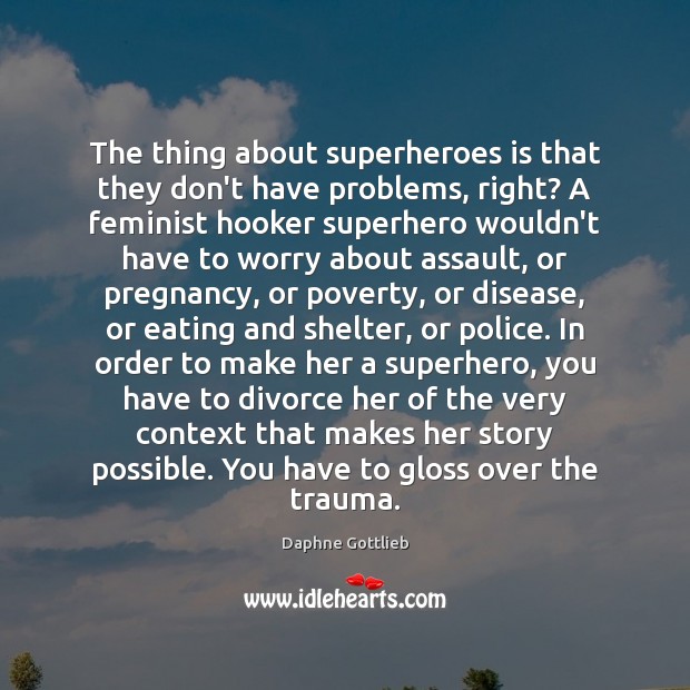The thing about superheroes is that they don’t have problems, right? A Divorce Quotes Image