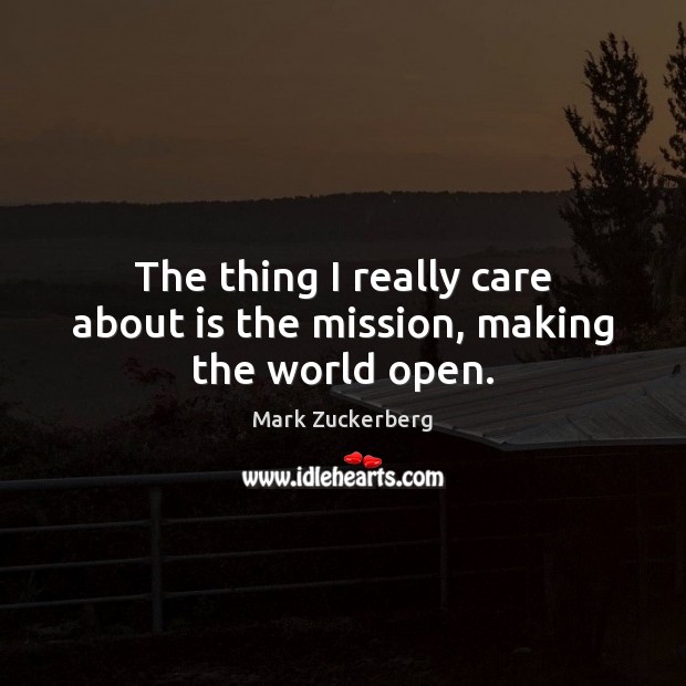 The thing I really care about is the mission, making the world open. Image