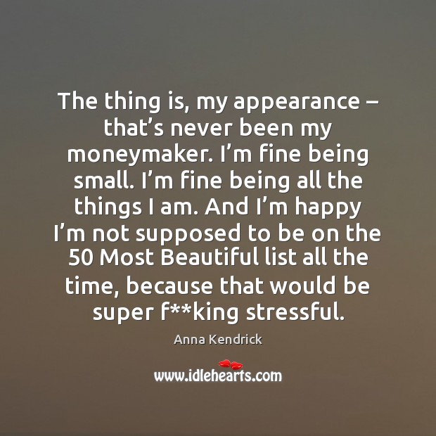 The thing is, my appearance – that’s never been my moneymaker. I’ Image