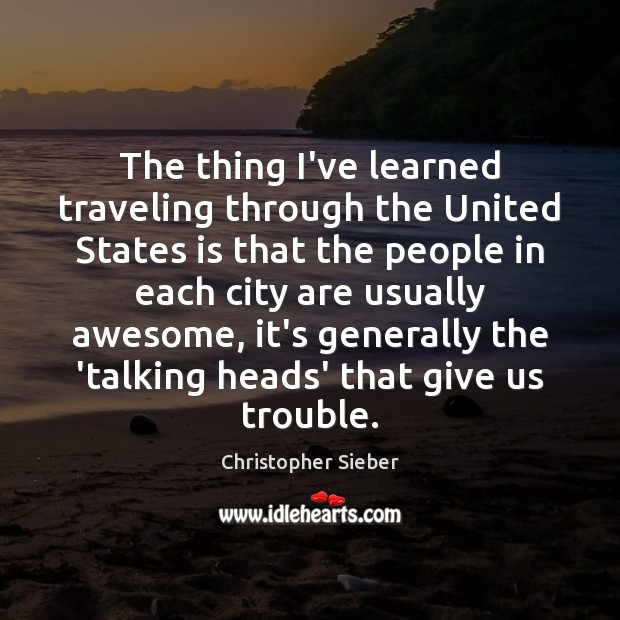 The thing I’ve learned traveling through the United States is that the Travel Quotes Image