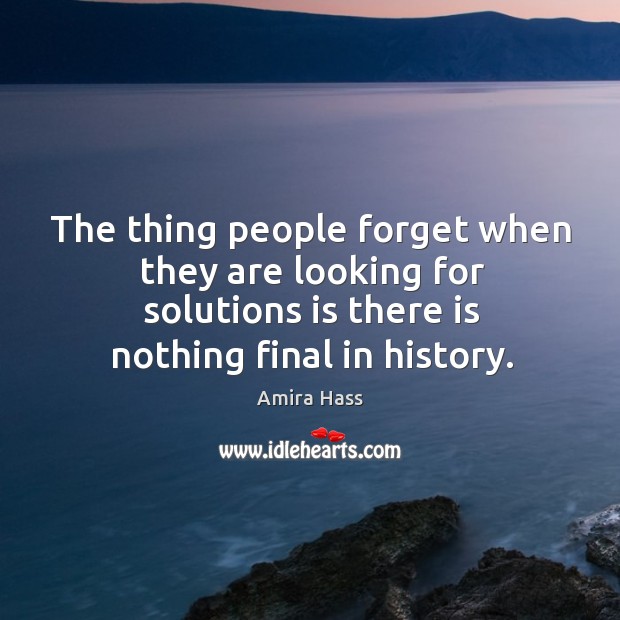 The thing people forget when they are looking for solutions is there Image