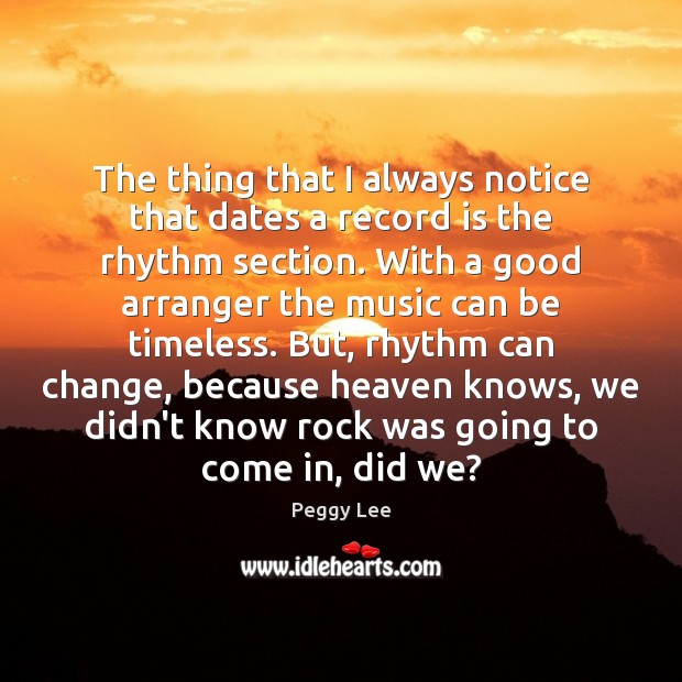 The thing that I always notice that dates a record is the Peggy Lee Picture Quote