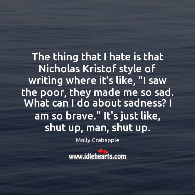 The thing that I hate is that Nicholas Kristof style of writing Image