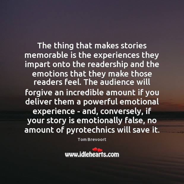 The thing that makes stories memorable is the experiences they impart onto Tom Brevoort Picture Quote