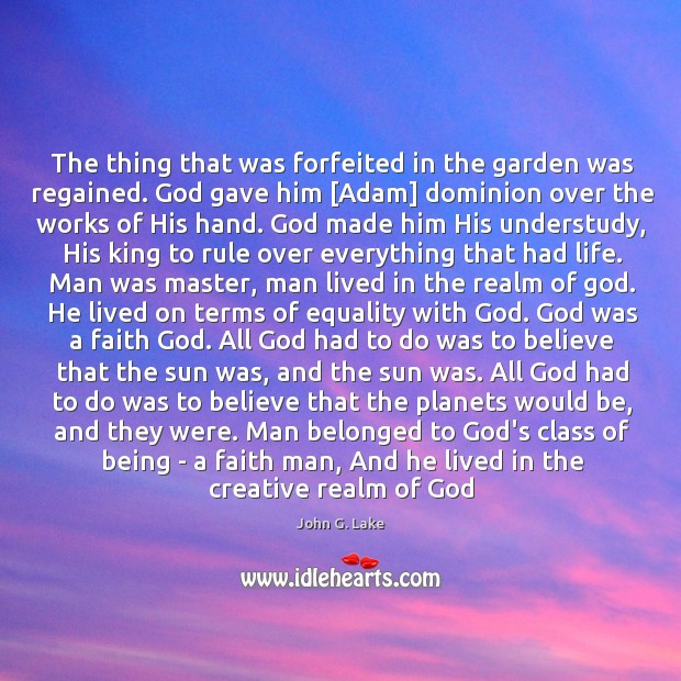 The thing that was forfeited in the garden was regained. God gave Image