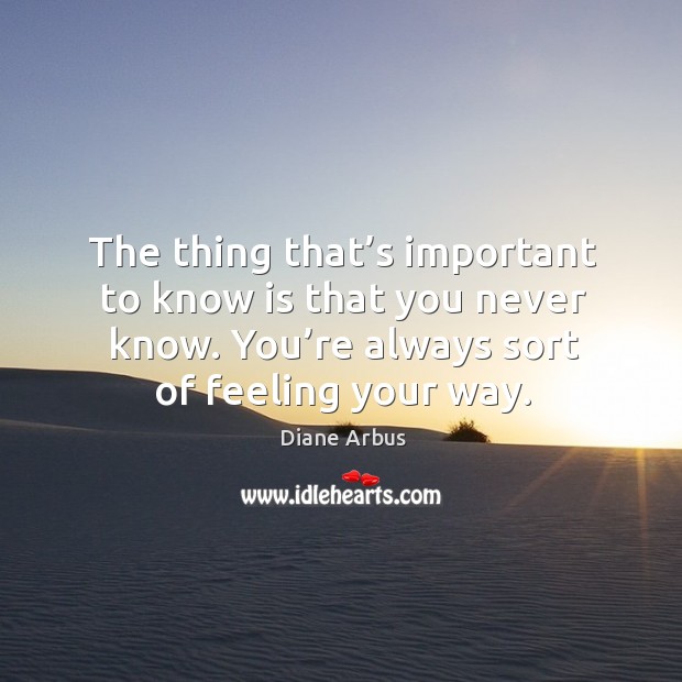 The thing that’s important to know is that you never know. Image