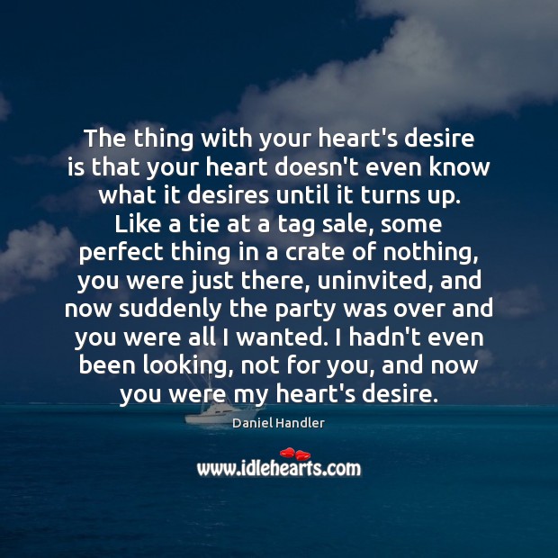 The thing with your heart’s desire is that your heart doesn’t even Desire Quotes Image