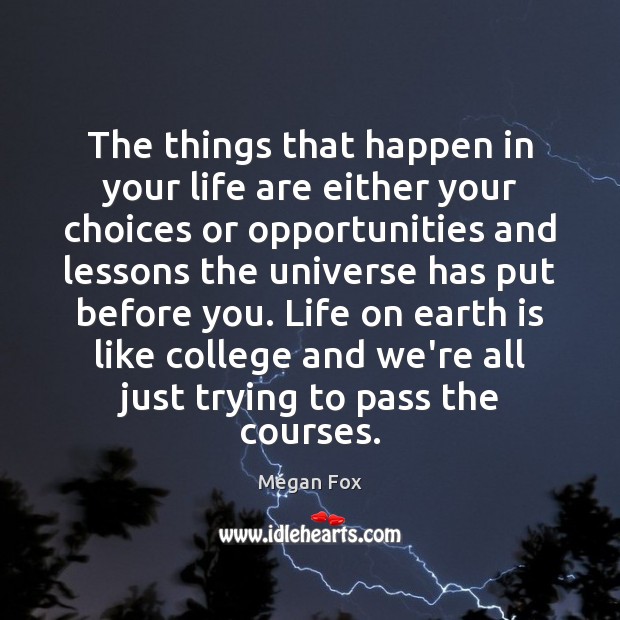 The things that happen in your life are either your choices or Image