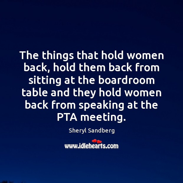 The things that hold women back, hold them back from sitting at Sheryl Sandberg Picture Quote