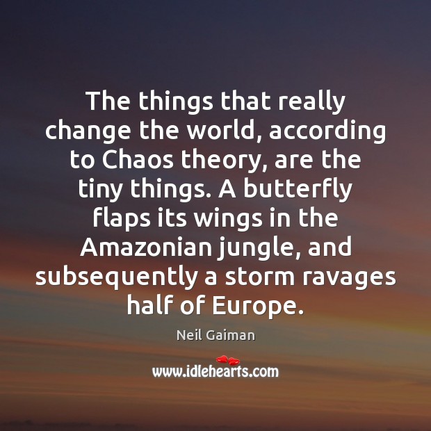 The things that really change the world, according to Chaos theory, are Image