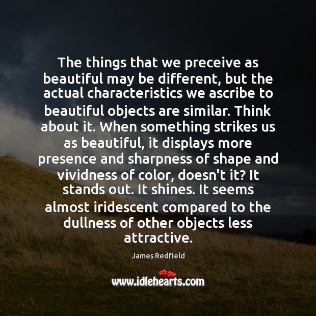 The things that we preceive as beautiful may be different, but the Image