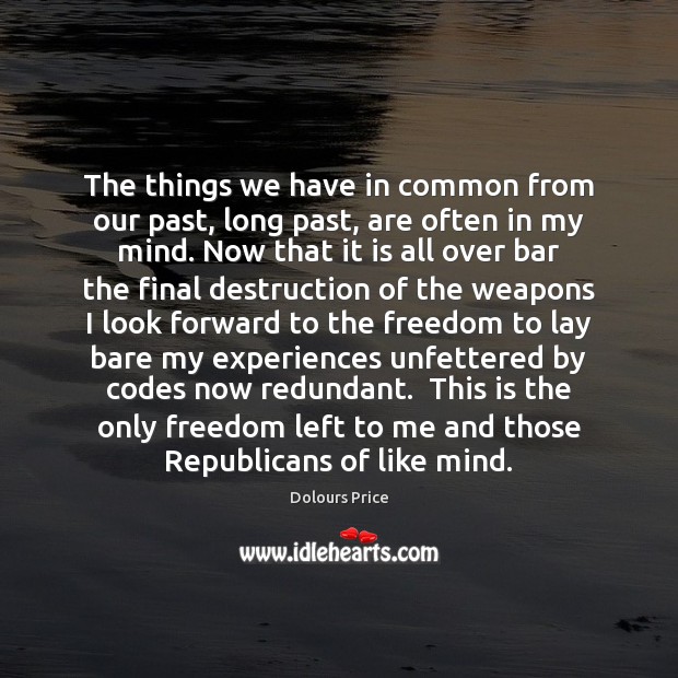 The things we have in common from our past, long past, are Dolours Price Picture Quote