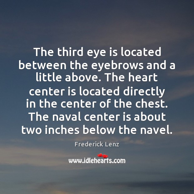 The third eye is located between the eyebrows and a little above. Image