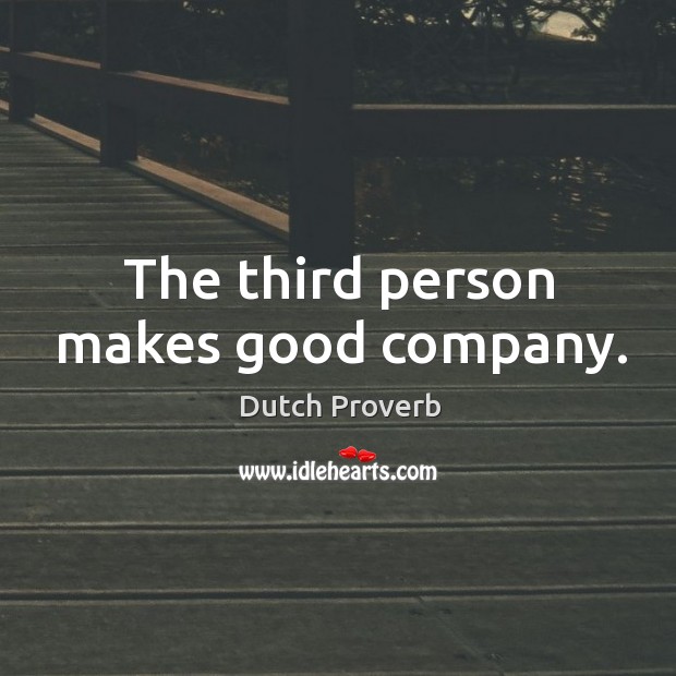 The third person makes good company. Image