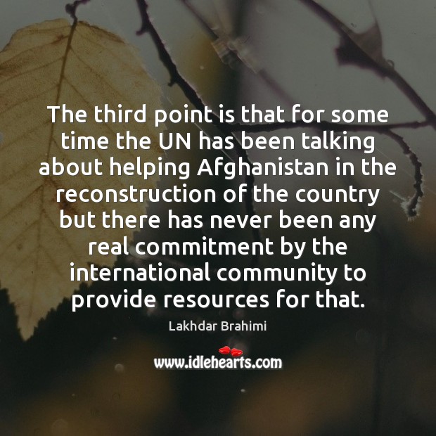 The third point is that for some time the UN has been Lakhdar Brahimi Picture Quote