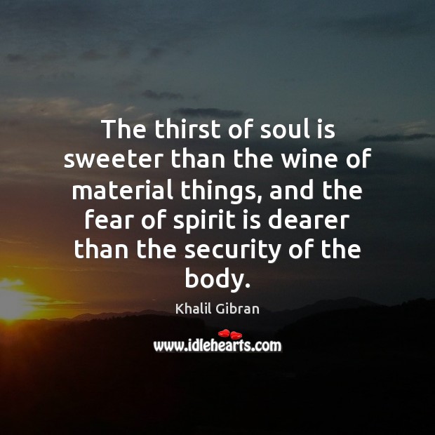 The thirst of soul is sweeter than the wine of material things, Soul Quotes Image