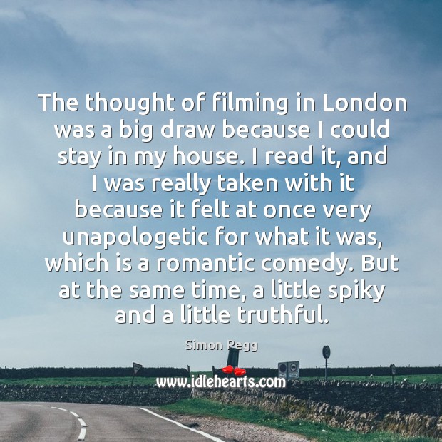 The thought of filming in London was a big draw because I Simon Pegg Picture Quote