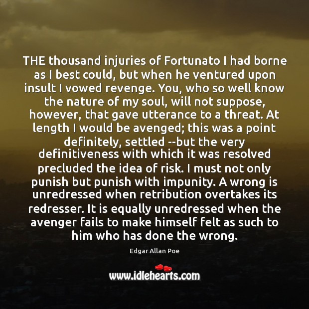 THE thousand injuries of Fortunato I had borne as I best could, Insult Quotes Image