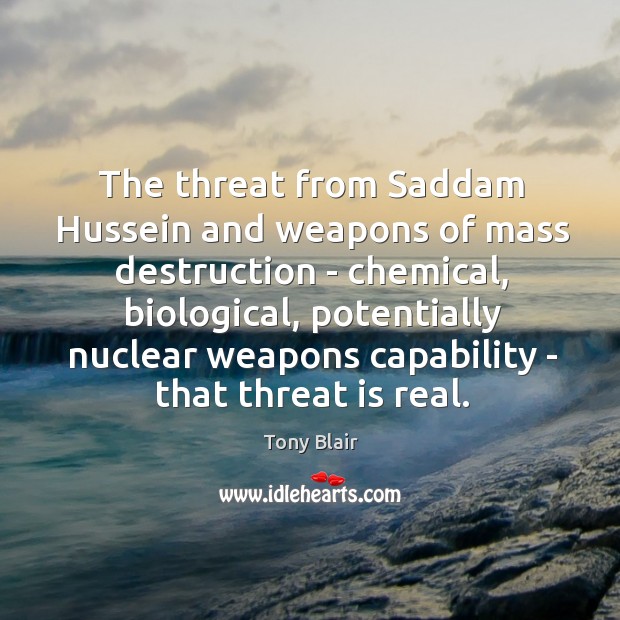 The threat from Saddam Hussein and weapons of mass destruction – chemical, Tony Blair Picture Quote