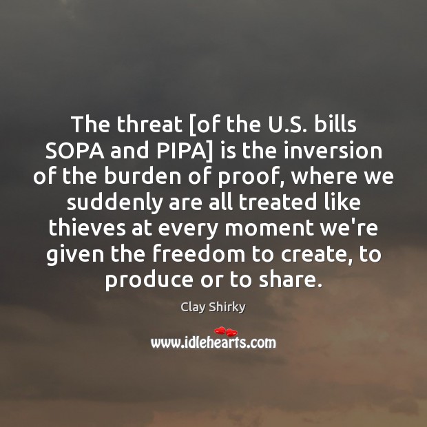 The threat [of the U.S. bills SOPA and PIPA] is the Image