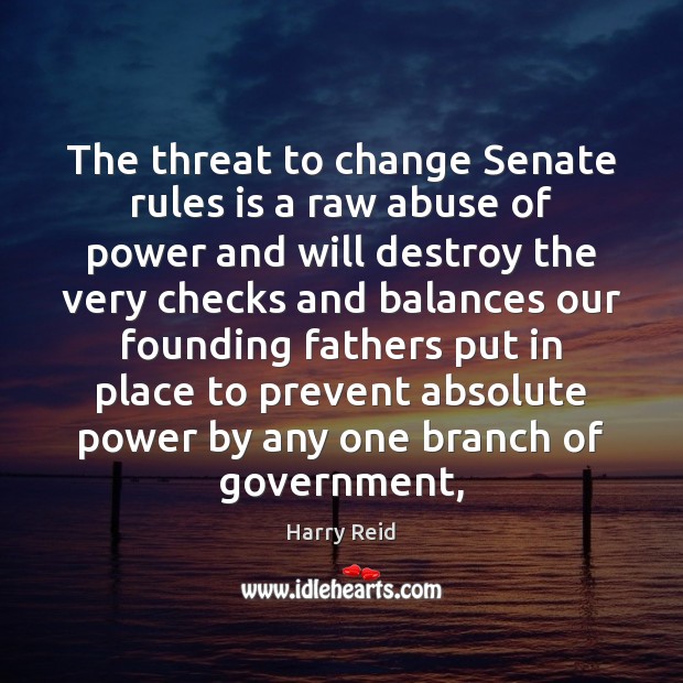 The threat to change Senate rules is a raw abuse of power Image