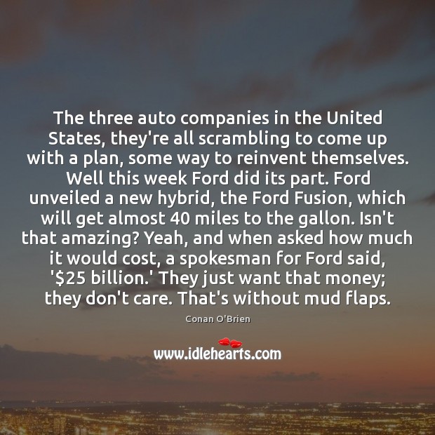 The three auto companies in the United States, they’re all scrambling to Image
