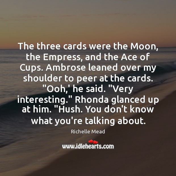 The three cards were the Moon, the Empress, and the Ace of Image
