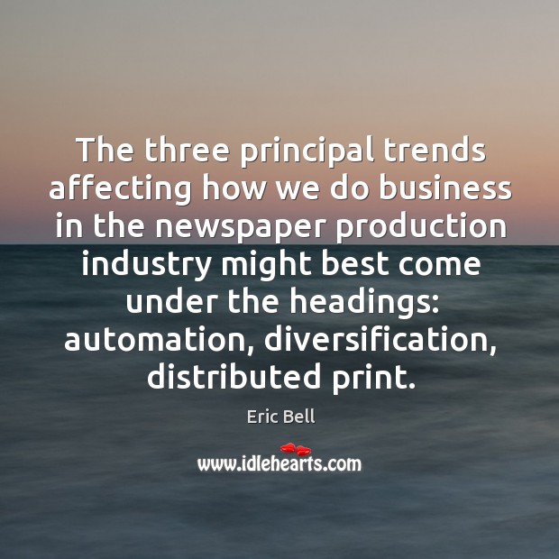 The three principal trends affecting how we do business in the newspaper Image