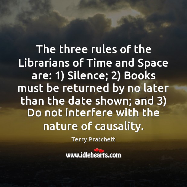 The three rules of the Librarians of Time and Space are: 1) Silence; 2) Image