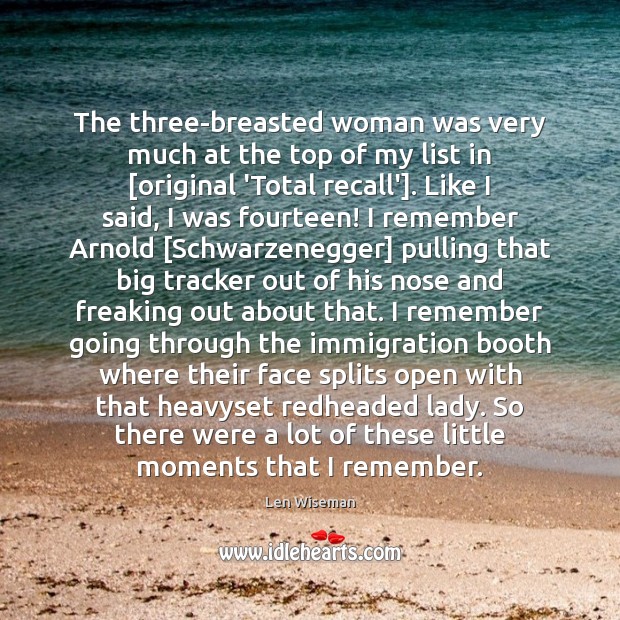 The three-breasted woman was very much at the top of my list Len Wiseman Picture Quote