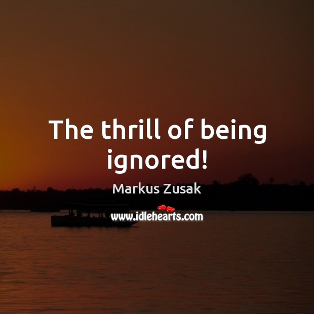 The thrill of being ignored! Image