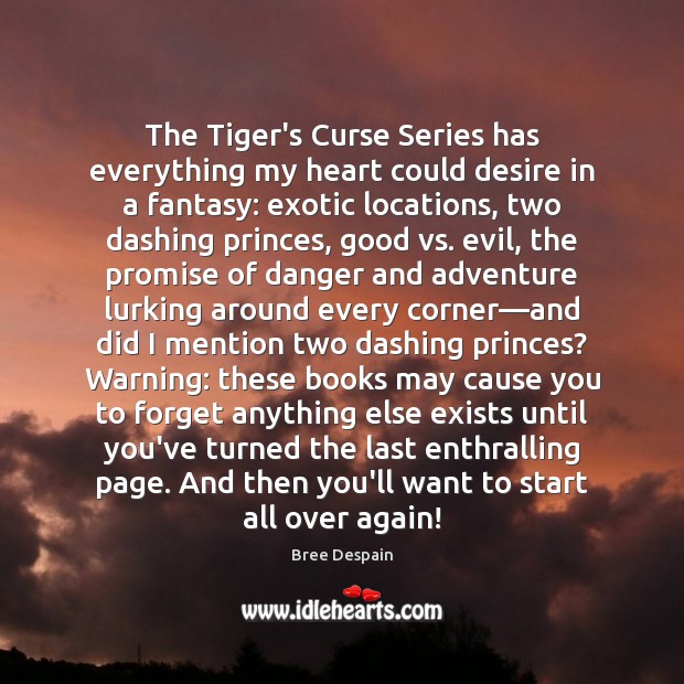 The Tiger’s Curse Series has everything my heart could desire in a Bree Despain Picture Quote