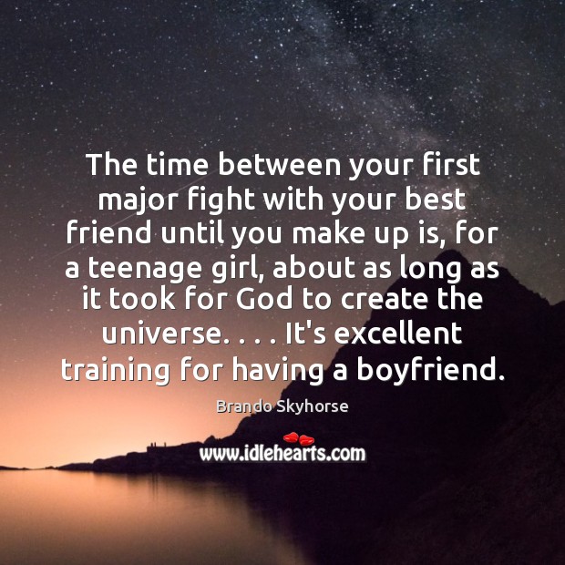 The time between your first major fight with your best friend until Image