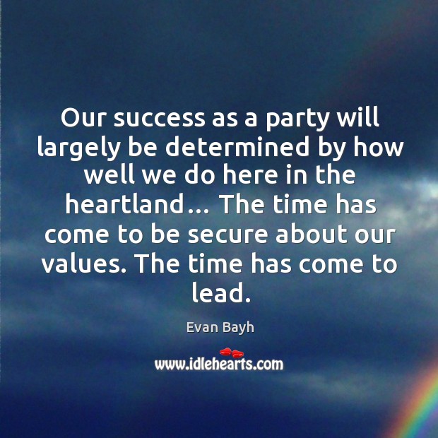 The time has come to lead. Evan Bayh Picture Quote