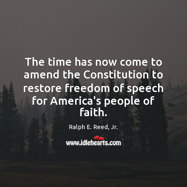 The time has now come to amend the Constitution to restore freedom Freedom of Speech Quotes Image